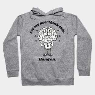 let me overthink this. hang on. Hoodie